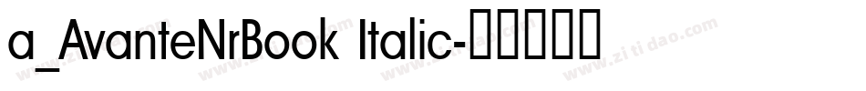 a_AvanteNrBook Italic字体转换
